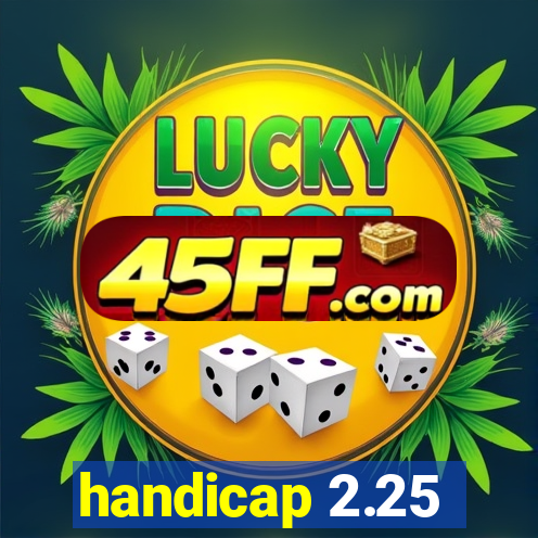 handicap 2.25